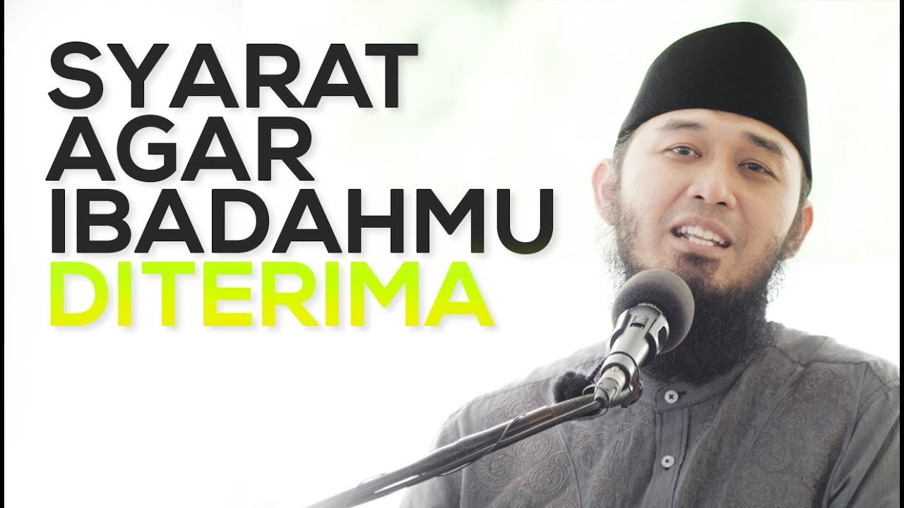 Syarat Agar Ibadahmu Diterima - Ustadz Rizal Yuliar Putrananda, Lc
