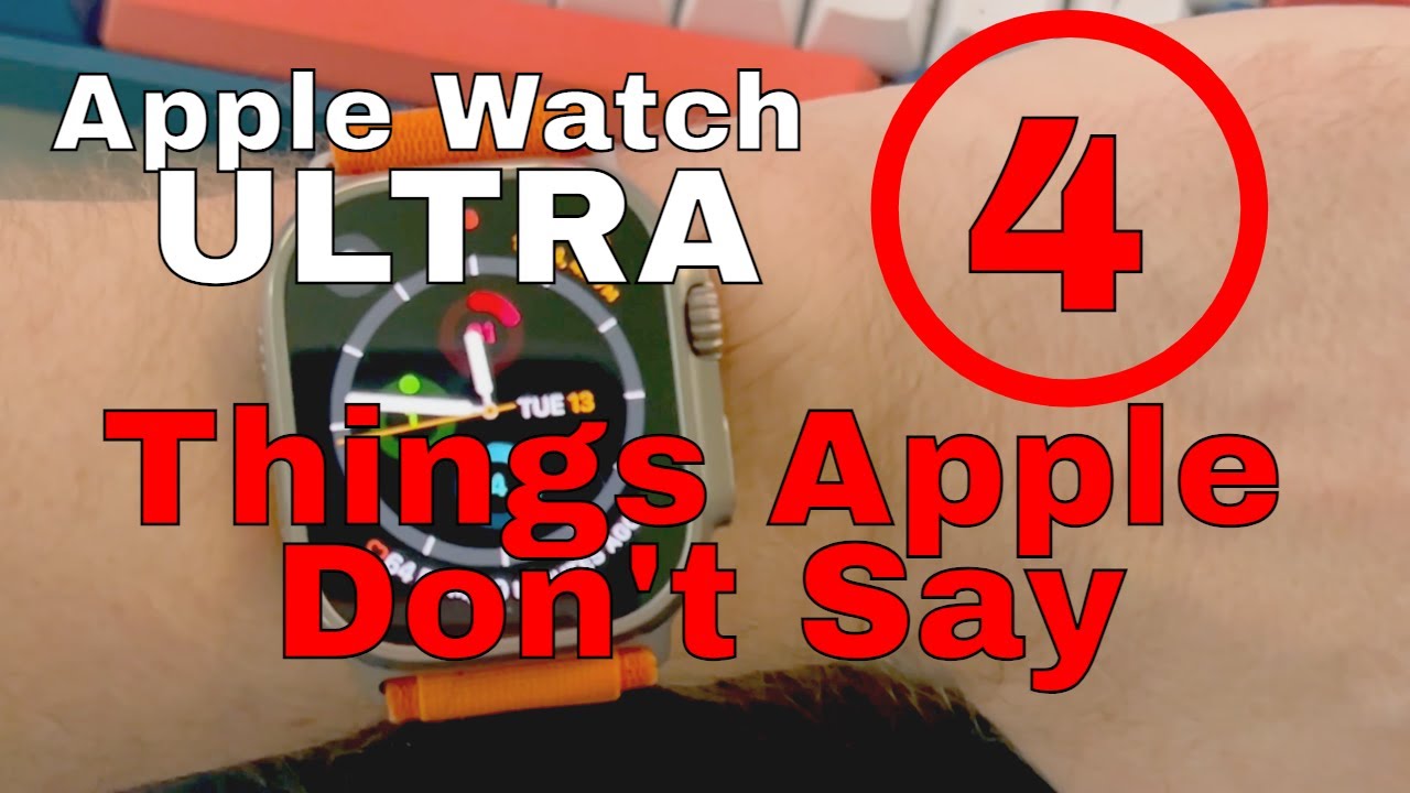 Apple Watch Ultra - 4 Things Apple Should Tell You