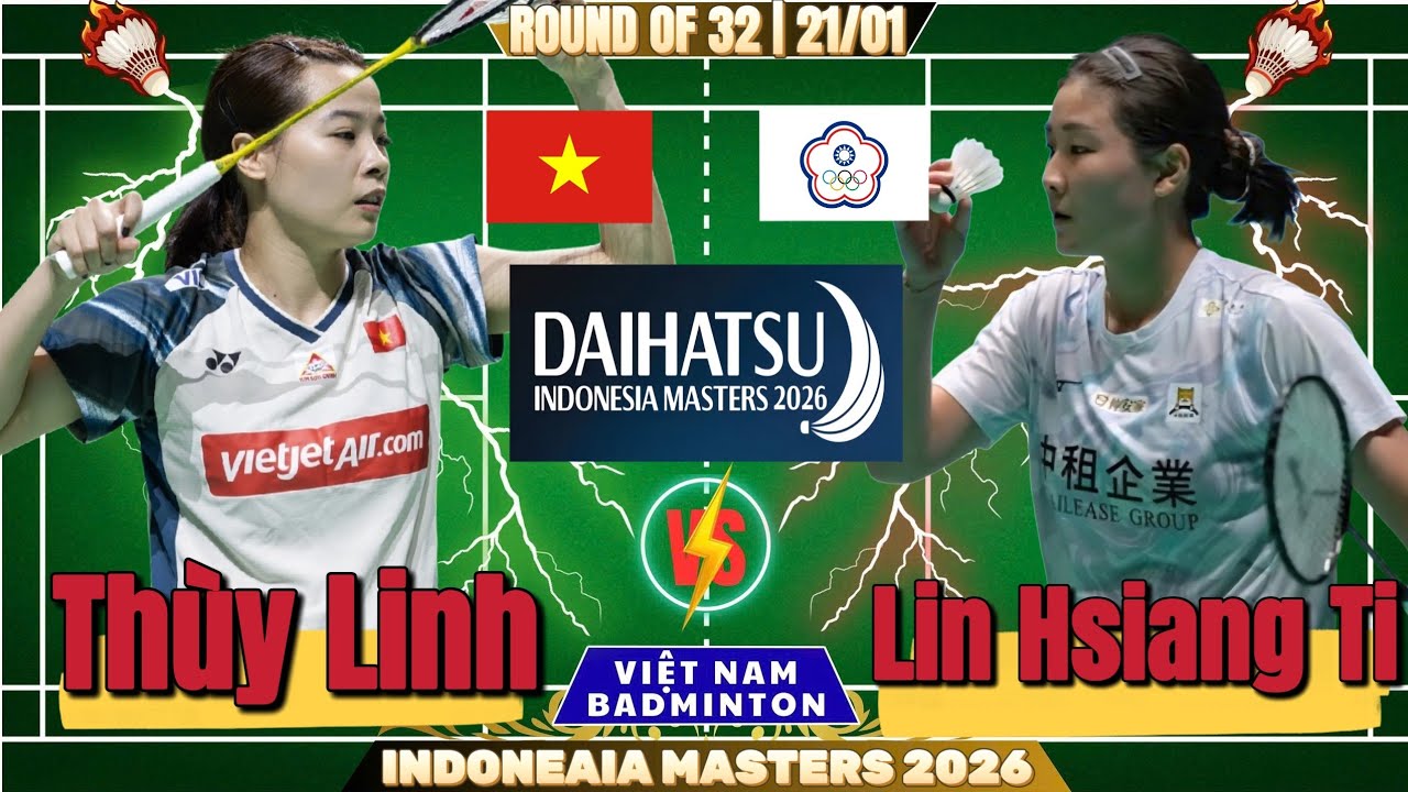 🔥 Đối Thủ Duyên Nợ 🔥 Thùy Linh (VIE) vs Lin Hsiang Ti (TPE) | Vòng 32 Indonesia Masters 2026 | 21/01