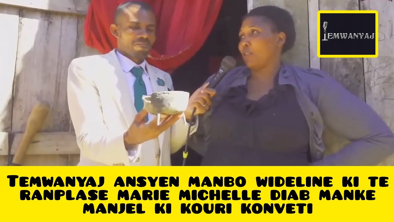 Temwanyaj ansyen manbo wideline ki te ranplase marie michelle diab manke manjel ki kouri konveti