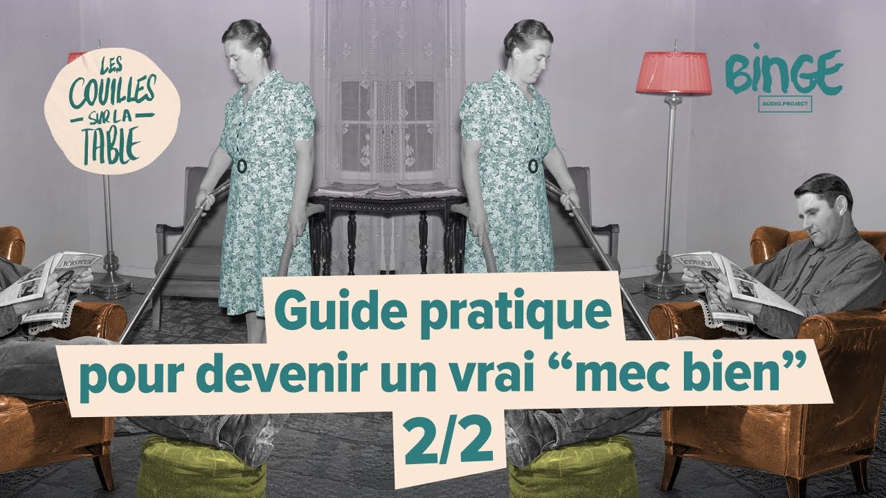 Guide pratique pour devenir un vrai “mec bien” | 2/2