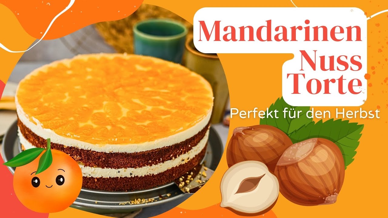 Mandarinen Nusstorte - Herbstliche Mandarinentorte Rezept - Kuchenrezept für den Herbst