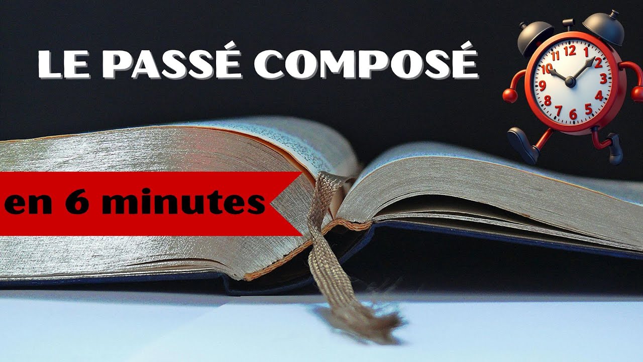 The Passé Composé in 6 minutes