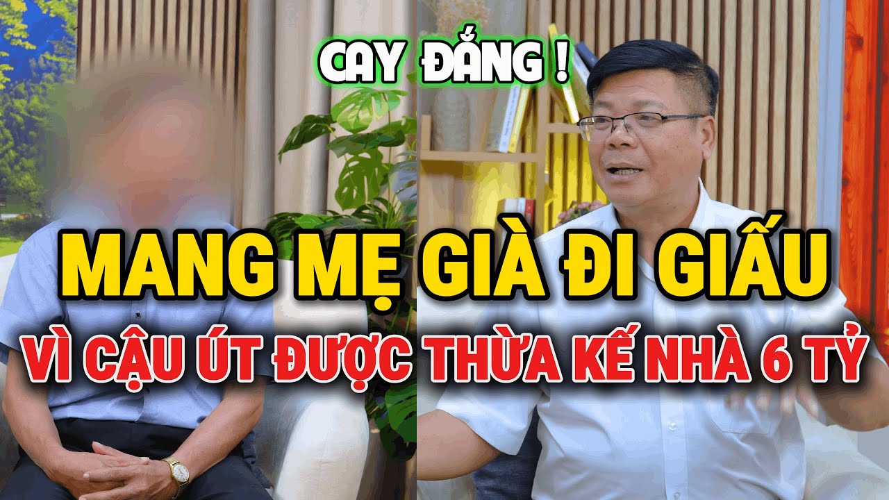 Tư Vấn Cùng Đinh Đoàn-Mang Mẹ Già Đi Giấu Vì Cậu Út Được Thừa Kế Nhà 6 Tỷ