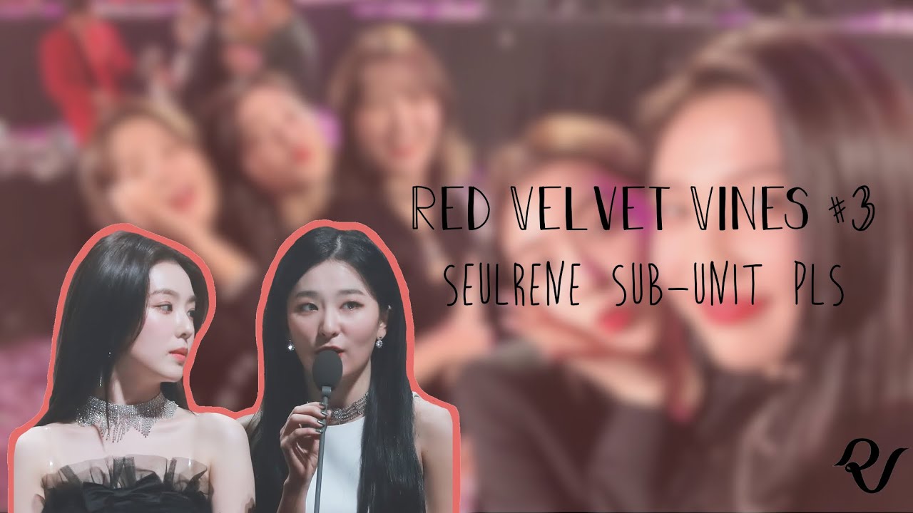 red velvet vines while we wait for a seulrene sub-unit (#3)