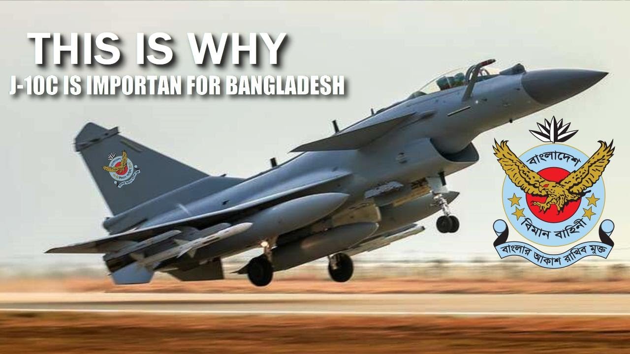 This is why J-10C is important for bangladesh, bangladesh to buy 20 China's J-10C fighter jets