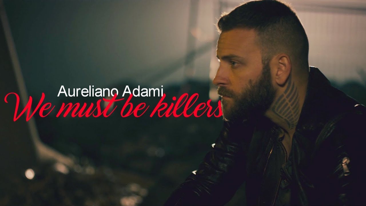 Aureliano Adami - We Must Be Killers