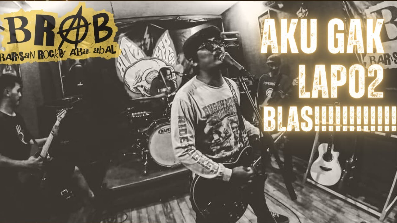 BRAB - AKU GAK LAPO2 BLAS!!!