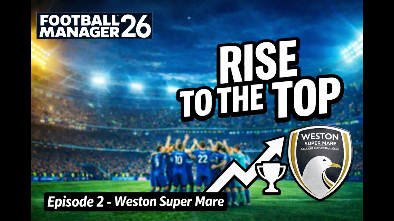 Football Manager 26 - Rise to the Top - Episode 2 - Weston Super Mare