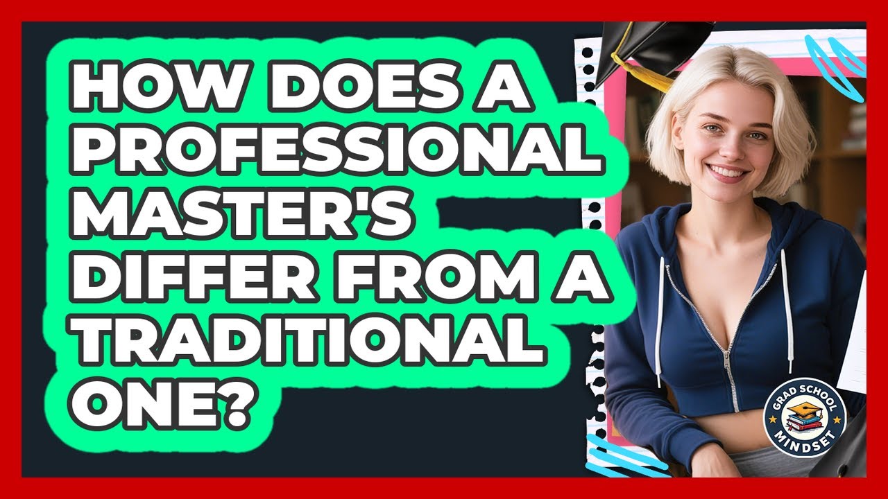 How Does A Professional Master's Differ From A Traditional One? - Grad School Mindset