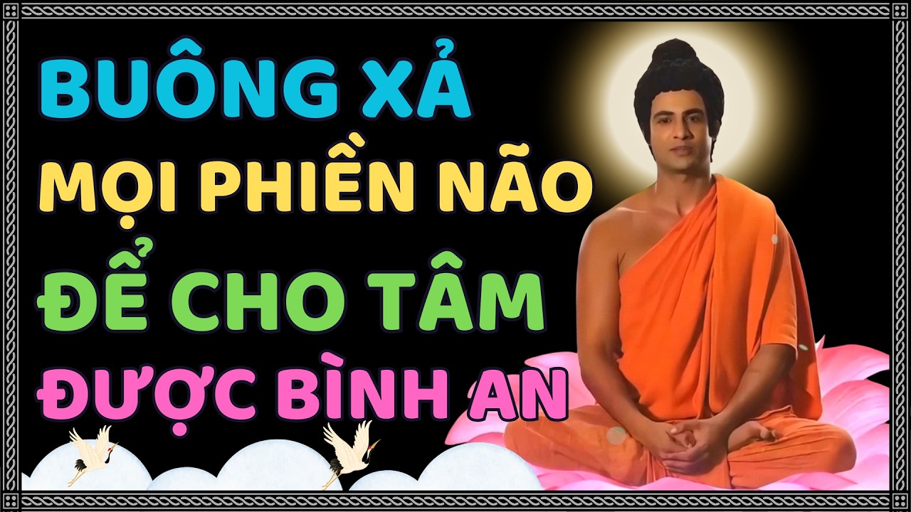Phật Dạy: Hãy Tự Thương Lấy Chính Mình – Buông Xả Mọi Phiền Não Để Tâm Được Bình An