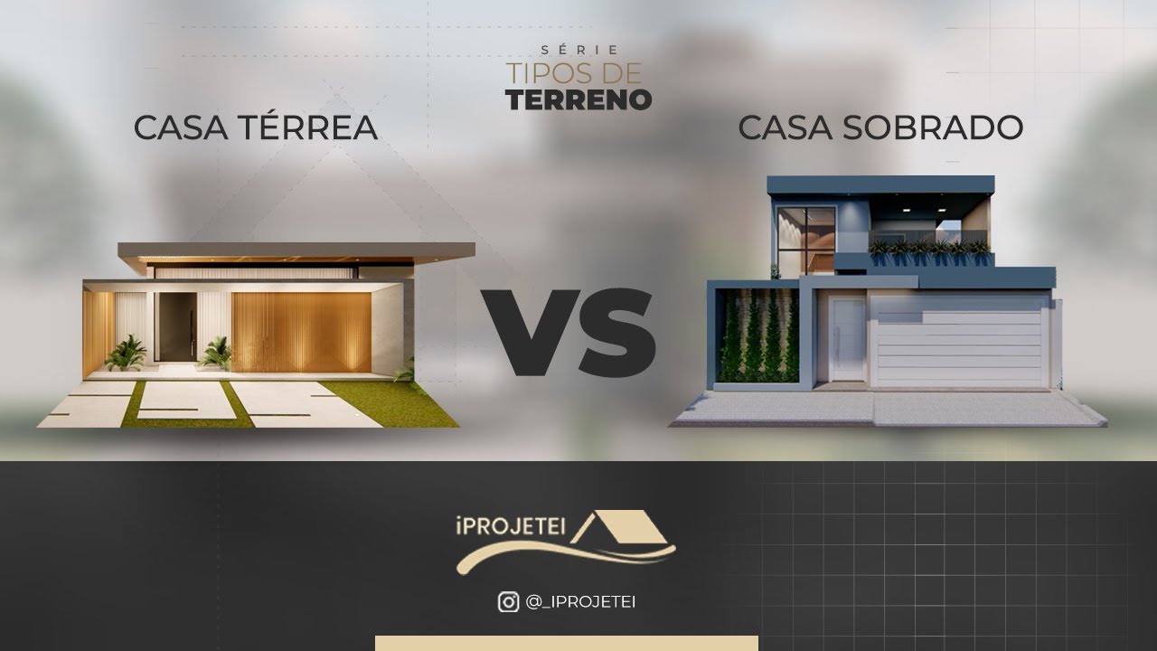 CASA TÉRREA X CASA SOBRADO 1 | Iprojetei