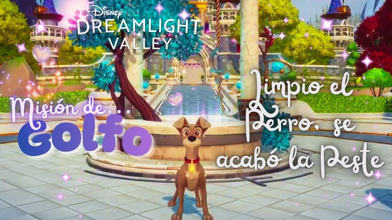 LIMPIO EL PERRO, SE ACABÓ LA PESTE - MISION DE GOLFO - DISNEY DREAMLIGHT VALLEY