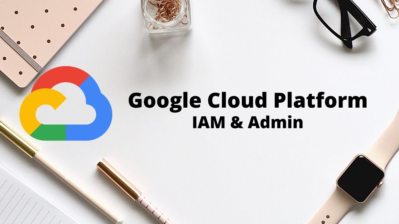 IAM and Admin Google Cloud Platform
