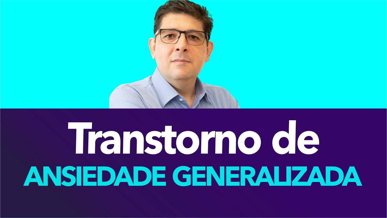 Transtorno de Ansiedade Generalizada &ndash; TAG, quais os sinais? |  Dr. Juliano Teles