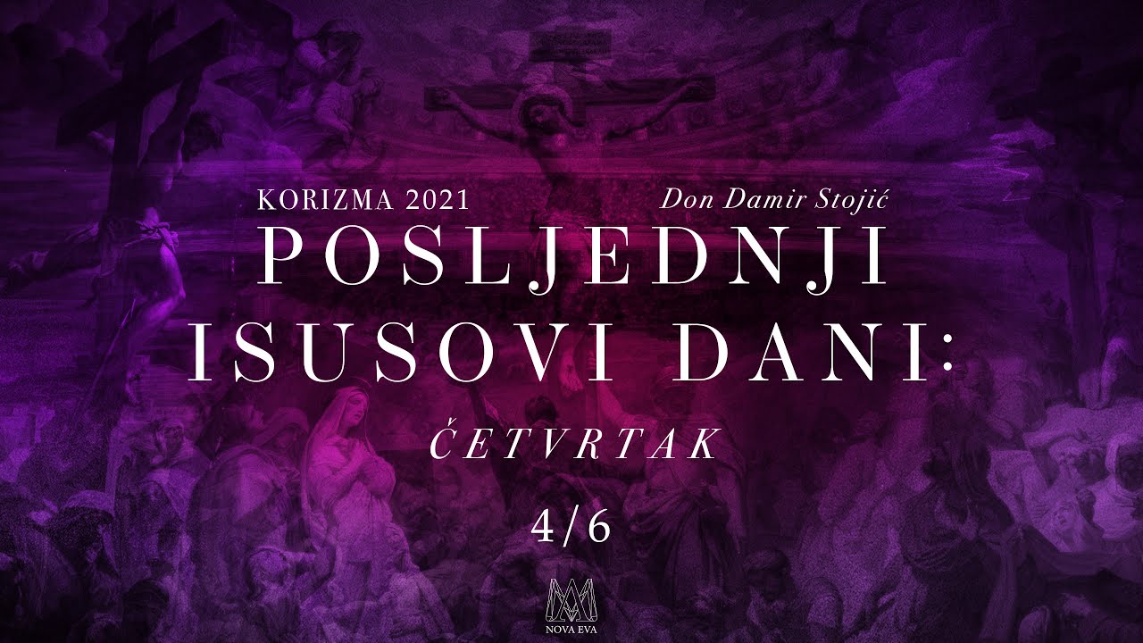 Posljednji Isusovi dani: Četvrtak [Korizma 2021.]
