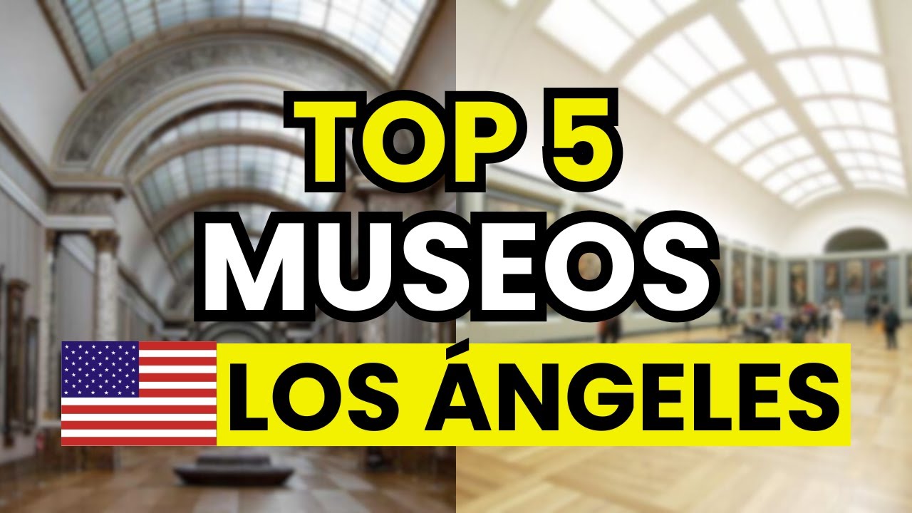 🥇 5 Mejores Museos para Visitar en Los &Aacute;ngeles (USA)