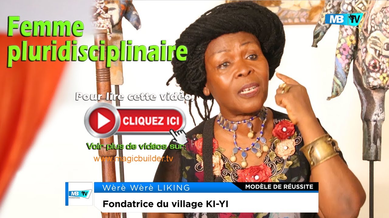Wèrè Wèrè LIKING à cœur ouvert (Fondatrice du village KI YI)