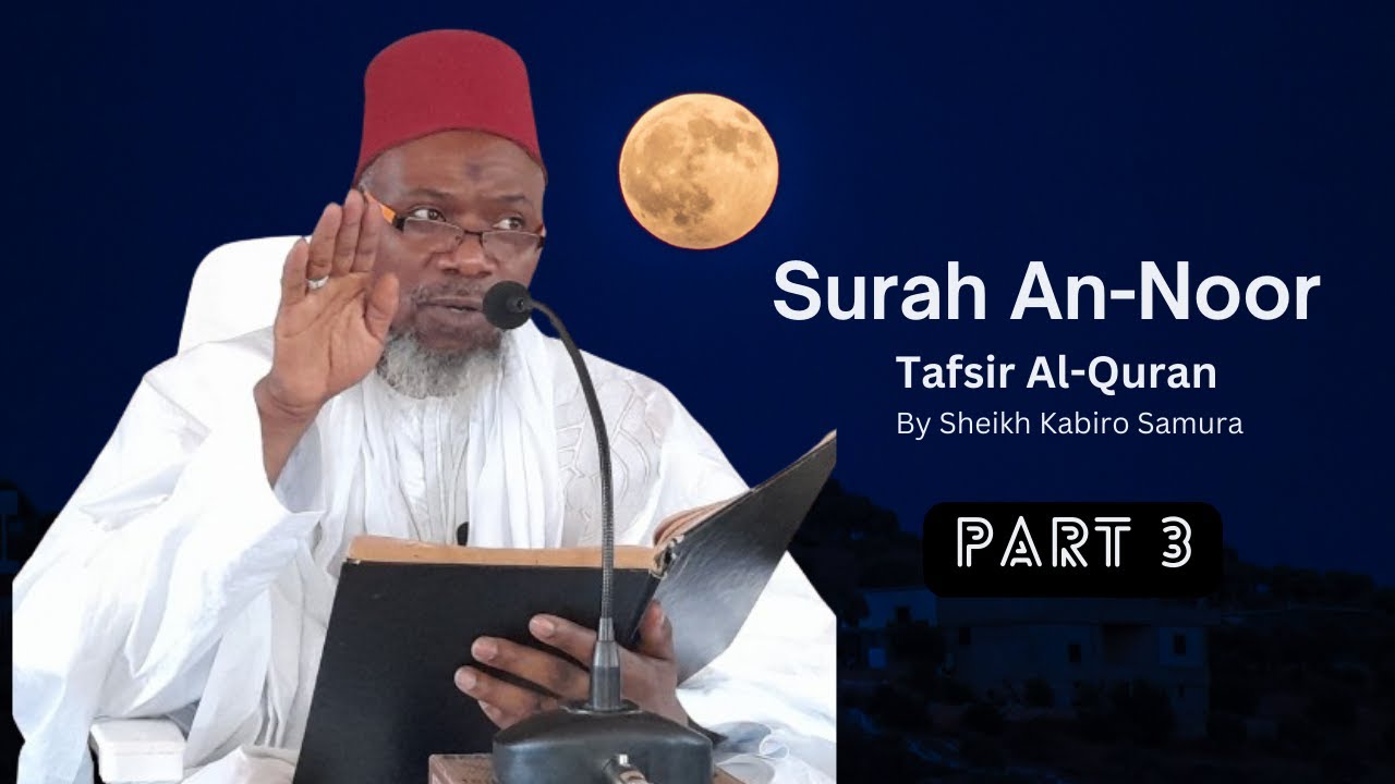 Ramadan 2024| Tafsir  Al-Quran — Surah An-Noor By Sheikh Kabiro Samura (Part 3)