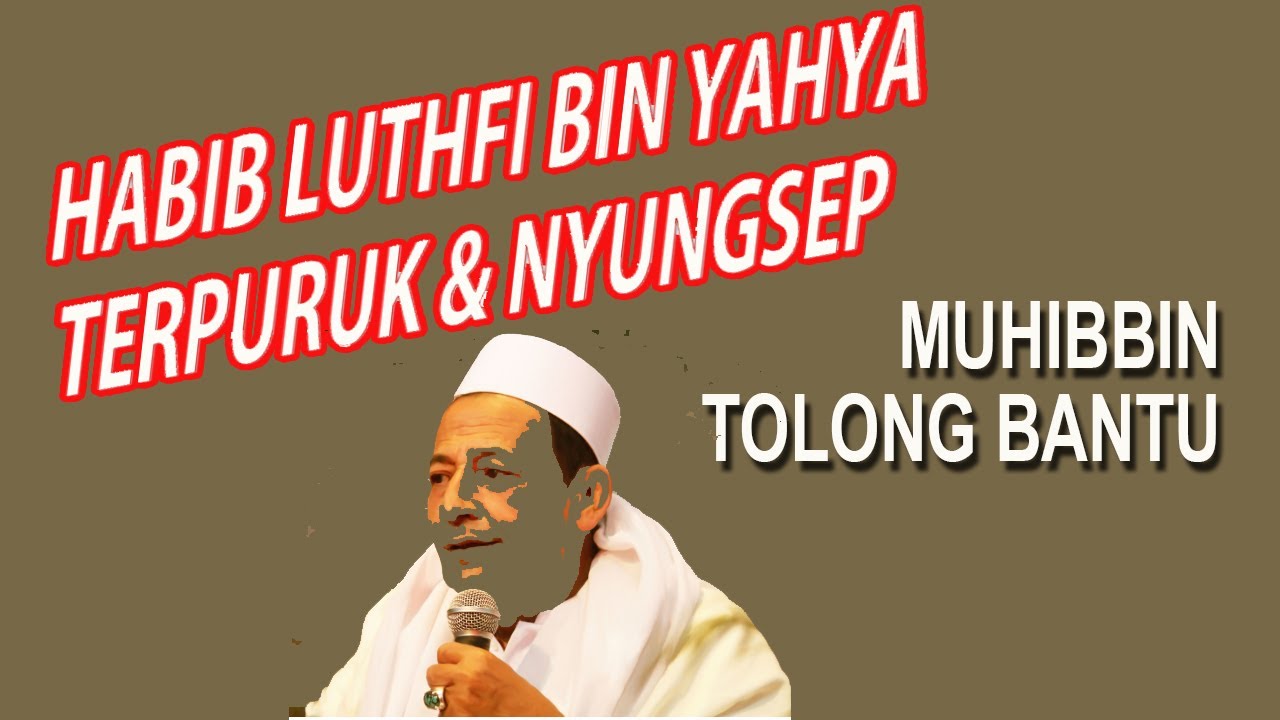 Habib Lutfi bin Yahya Tertuduh Terpuruk Tolong Muhibbin Ikut Berikan pembelaan
