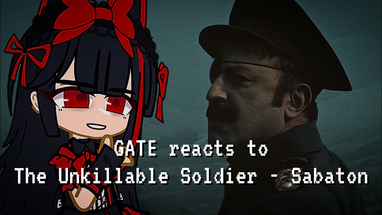 GATE reacts to [THE UNKILLABLE SOLDIER - Sabaton] | Gacha Reaction