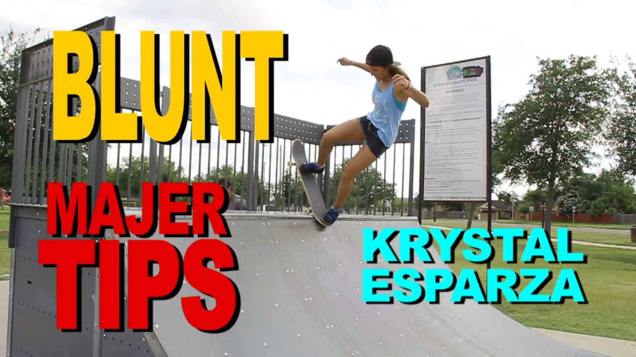 Krystal Esparza - Blunt to Fakie - MAJER Tips