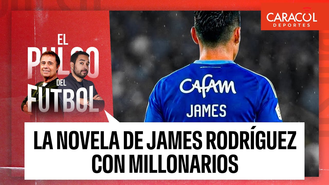 La novela de James Rodríguez con Millonarios | El pulso del fútbol