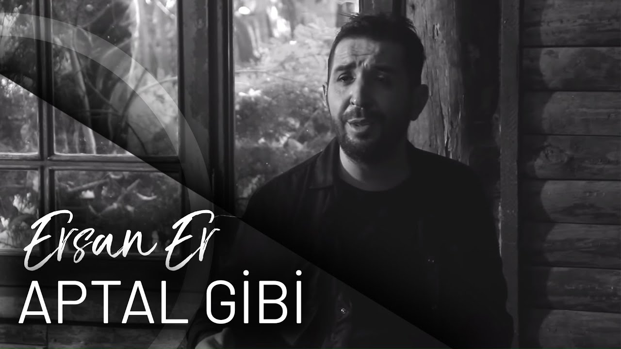 Ersan Er - Aptal Gibi