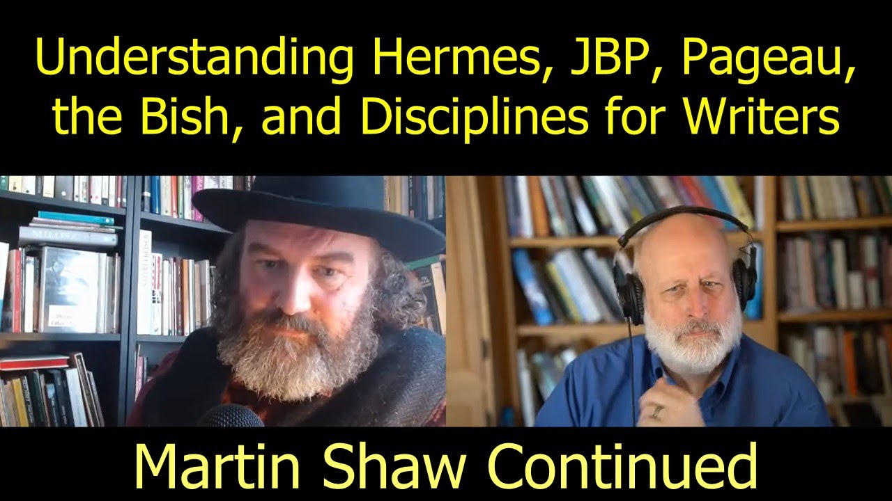 Martin Shaw Continued: Understanding Hermes, JBP, Pageau, the Bish, and Purgatory for Writers