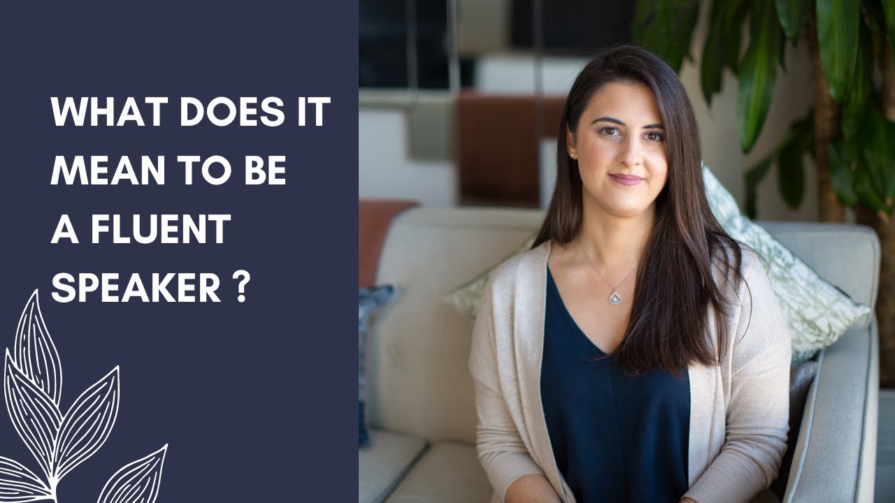 What Does Being a Fluent Speaker Really Mean?