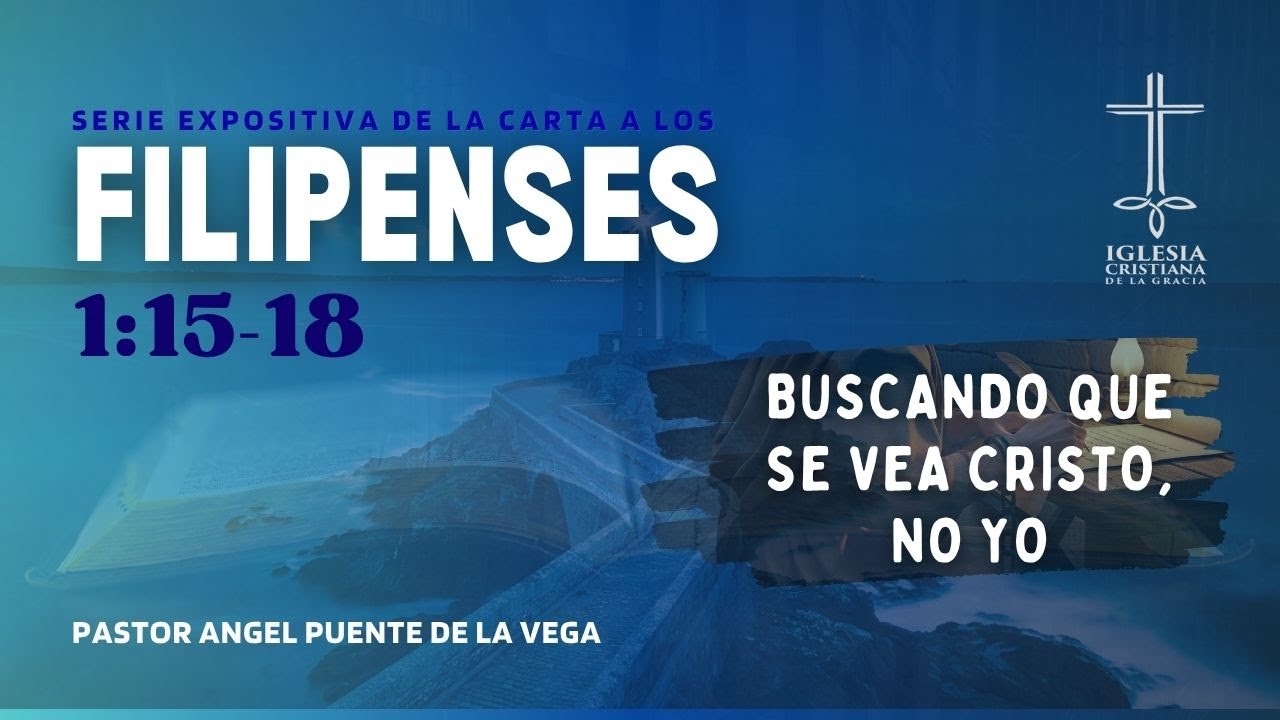 Buscando que se vea Cristo, no yo - Filipenses 1:15-18 - Ps. Angel Puente | ICGC | 05-10-25