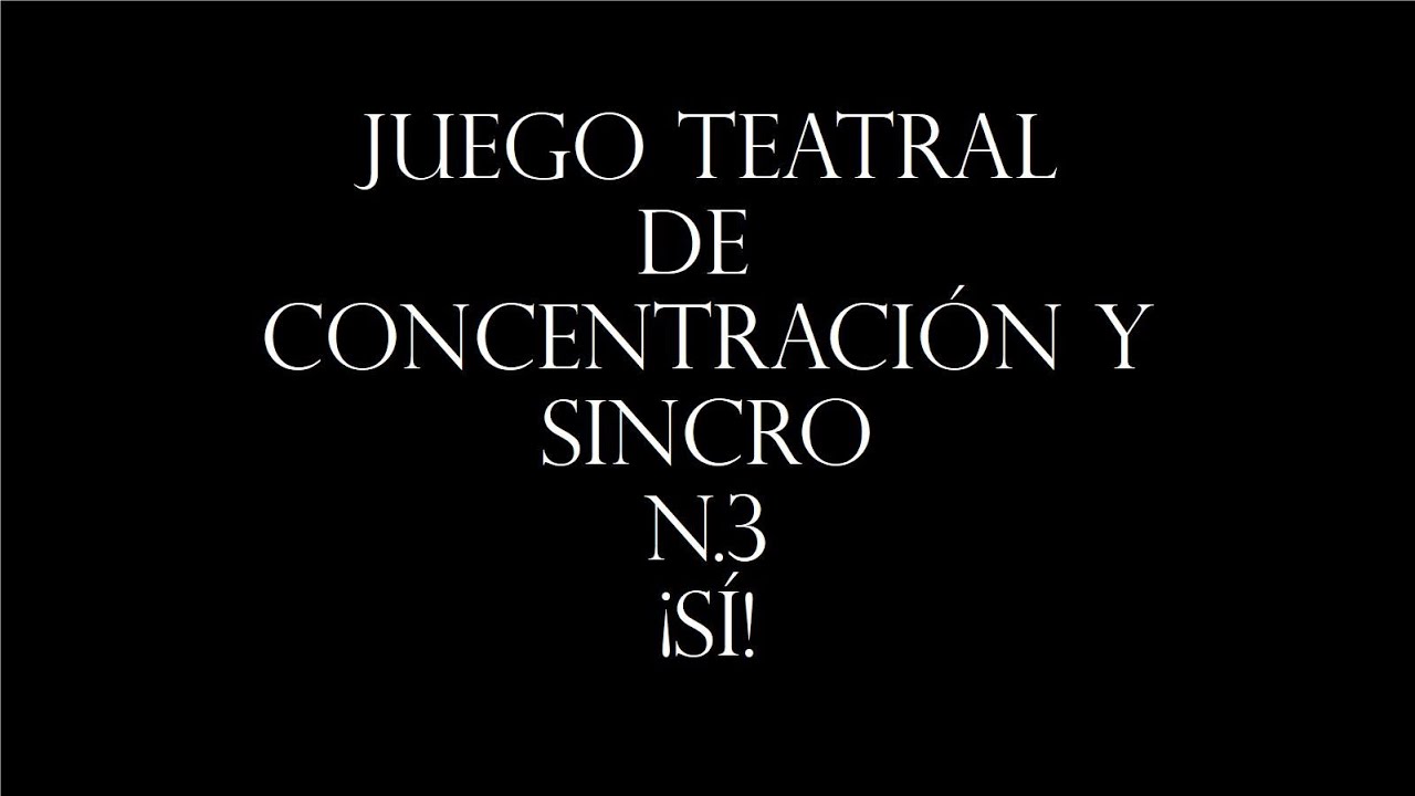 Juego teatral estilo concentración y sincro N° 3:  'Sí'