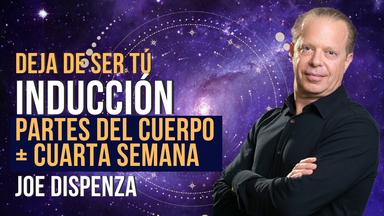 🔴Meditación DEJA DE SER TÚ 🔴| Cuarta Semana | Joe Dispenza