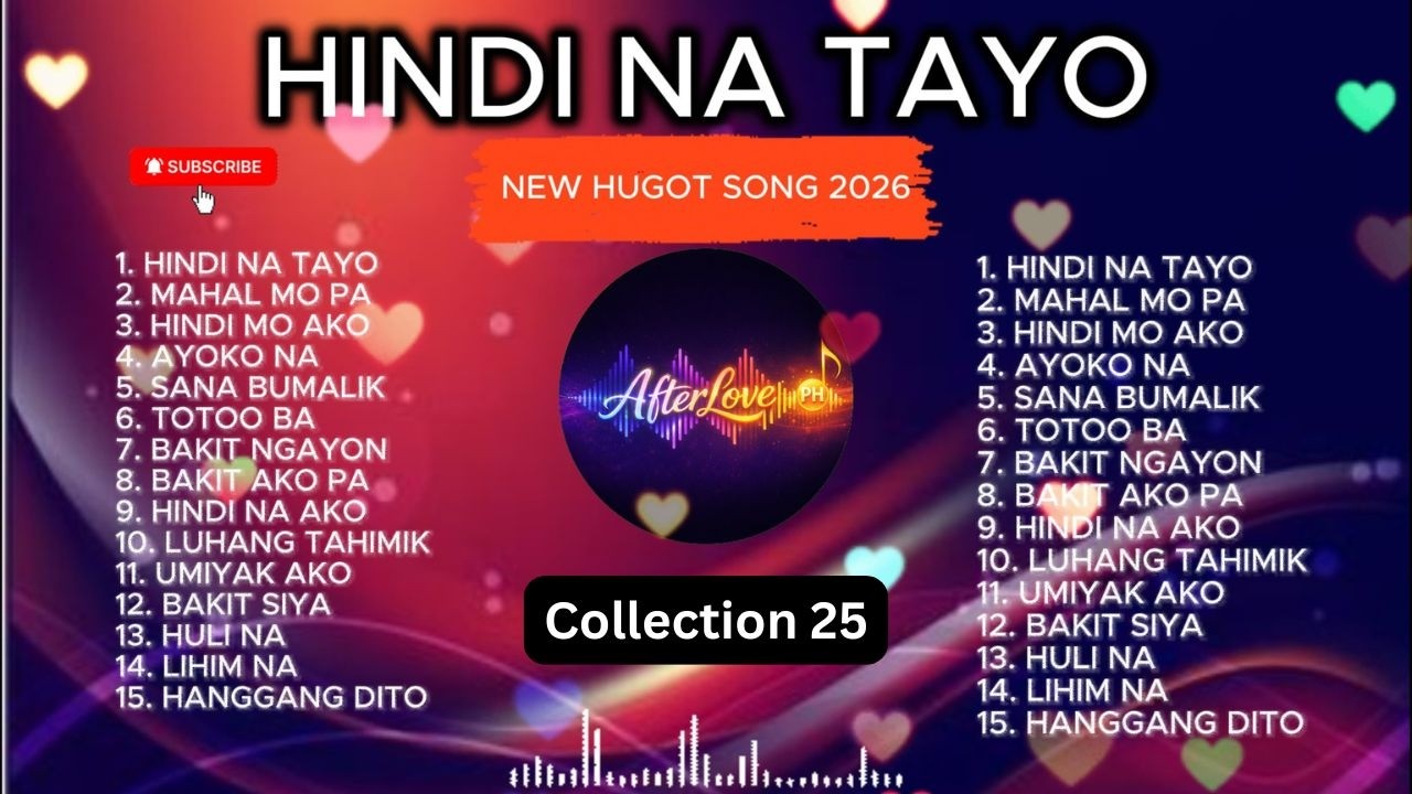 💔【HUGOT SONGS #35】 – “HINDI NA TAYO” | TAGALOG HUGOT PLAYLIST 2026 | AFTERLOVE PH