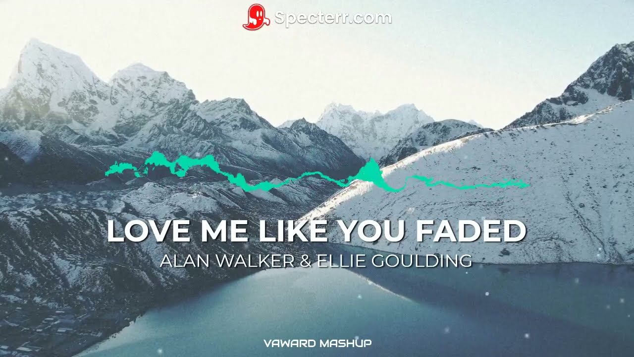 Alan Walker feat. Ellie Goulding - Love Me Like You Faded (Vaward Mashup)