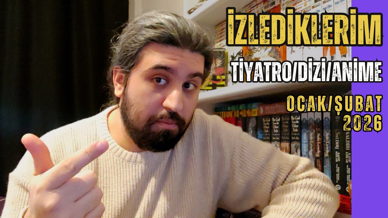 OCAK/ŞUBAT Ayında İzlediklerim (Tiyatro,Dizi,Anime)