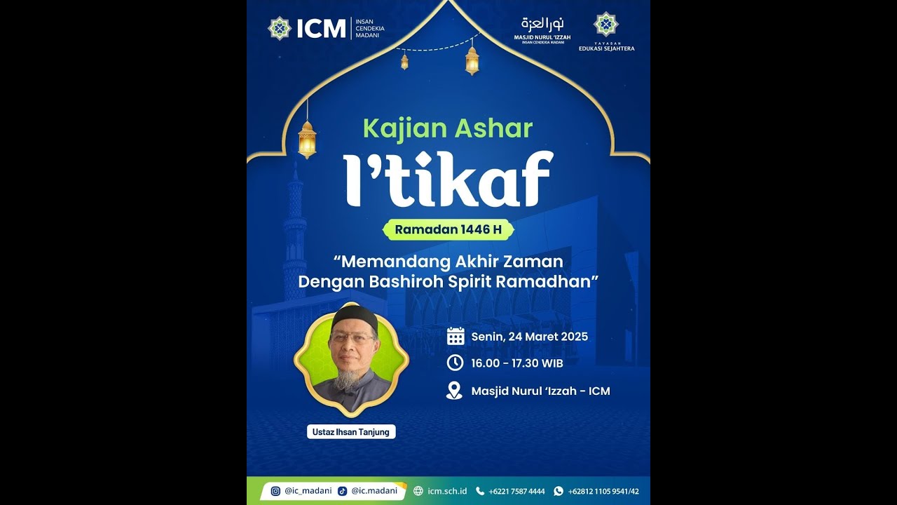 [Kajian I'tikaf] Memandang Akhir Zaman Dengan Bashiroh Spirit Ramadan - Ust. Ihsan Tanjung