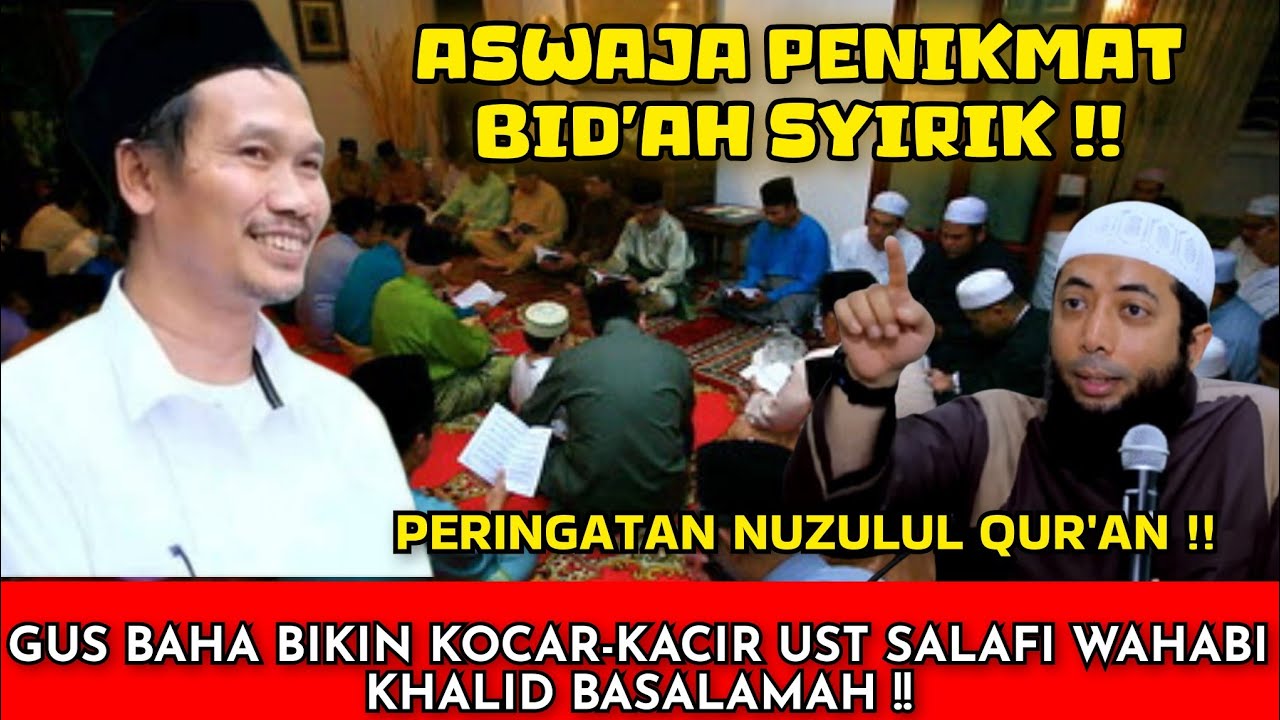 GUS BAHA SKAKMAT UST SALAFI WAHABI KHALID BASALAMAH ‼️ PERINGATAN NUZULUL QUR'AN BID'AH 