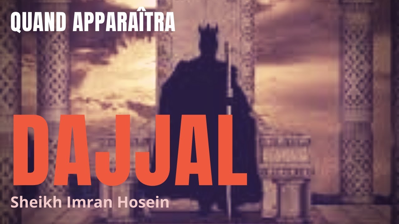 Quand appara&icirc;tra Dajjal [Faux messie] Par Sheikh Imran Hosein