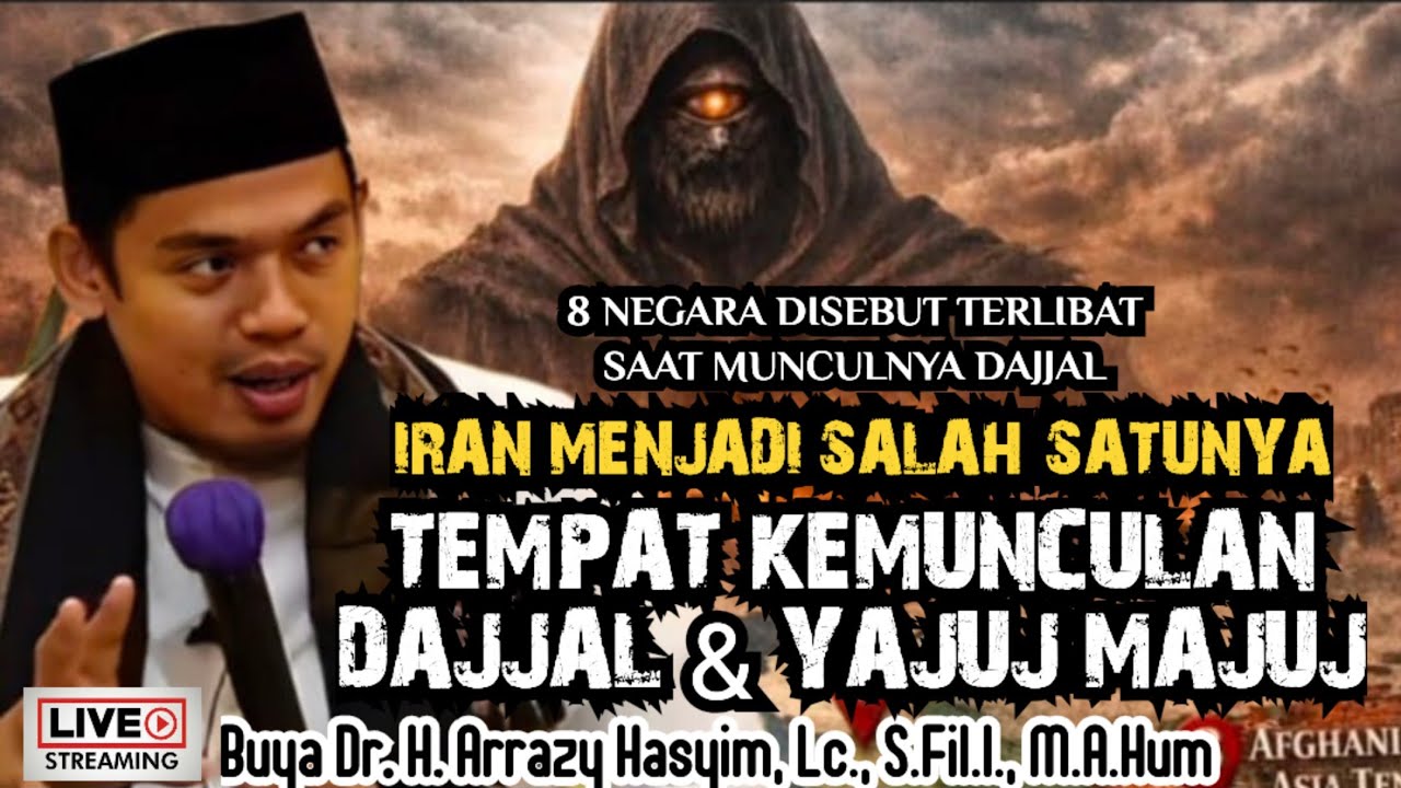 IRAN MENJADI TEMPAT KEMUNCULAN DAJJAL & YAJUJ MAJUJ _BUYA ARRAZY HASYIM