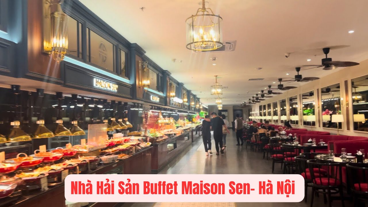 Việt Nam | Ăn Hải Sản Ngập Mặt Tại Nhà Hàng Buffet Maison Sen