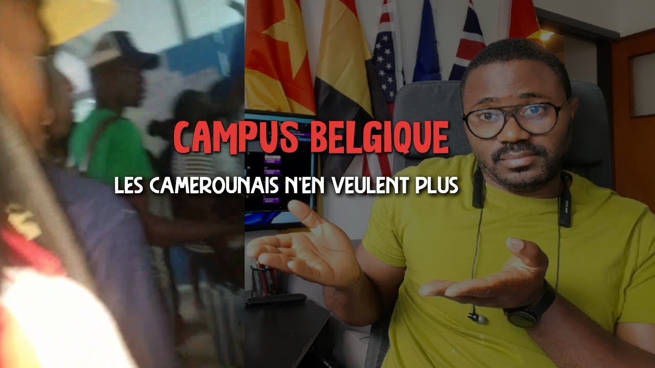 CAMPUS BELGIQUE : POURQUOI LES CAMEROUNAIS N'EN VEULENT PLUS ?