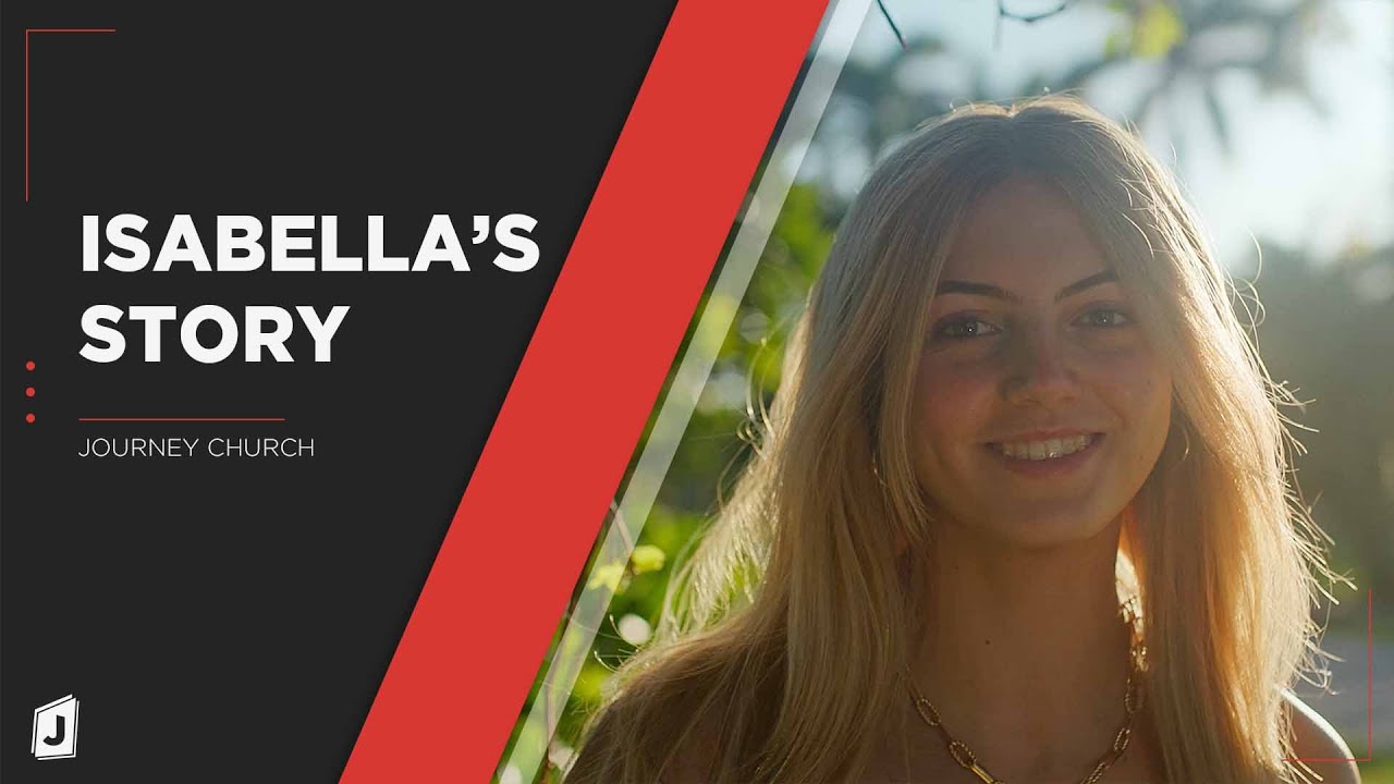 Isabella's Story | Life Change Story | Journey Church