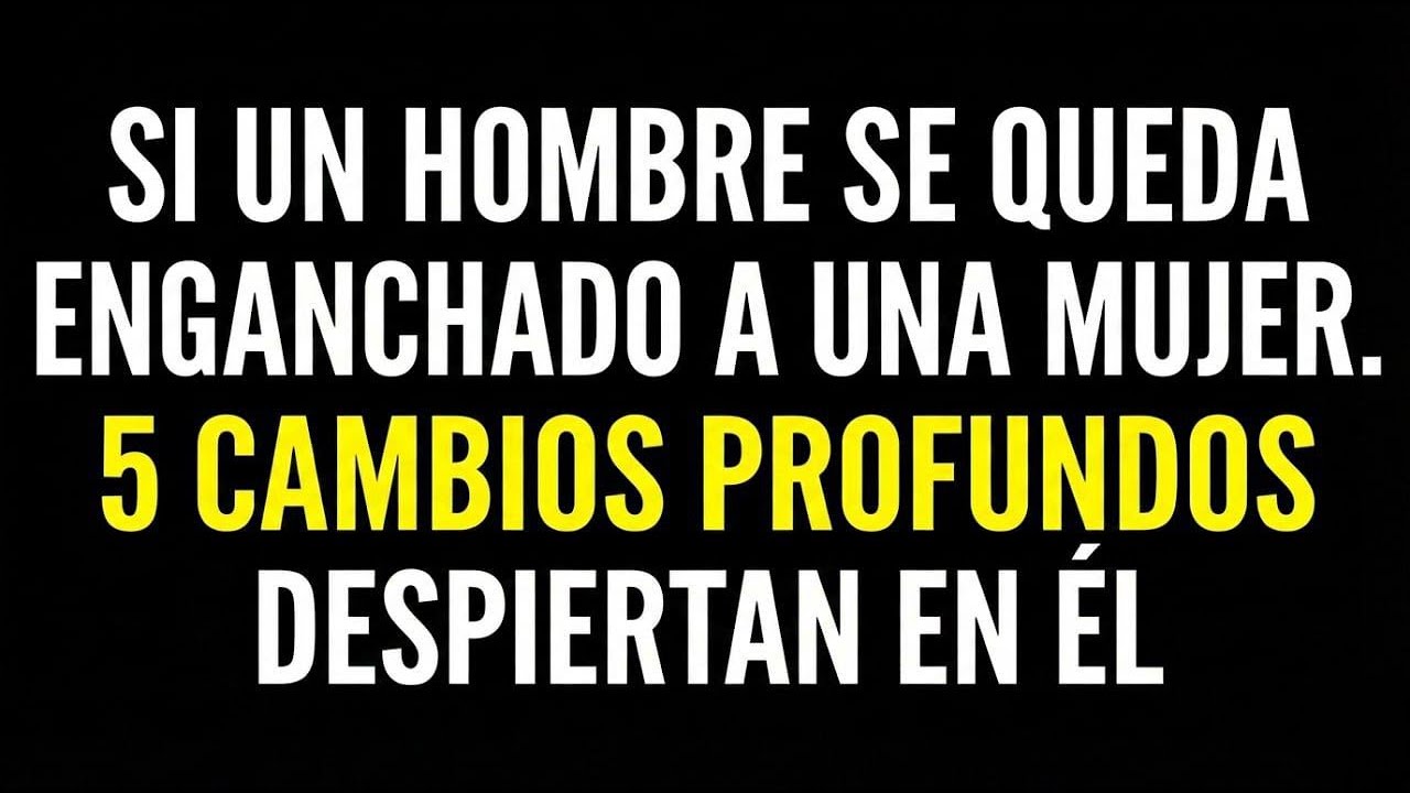 Si un hombre se queda enganchado a una mujer, 5 cambios profundos despiertan en él