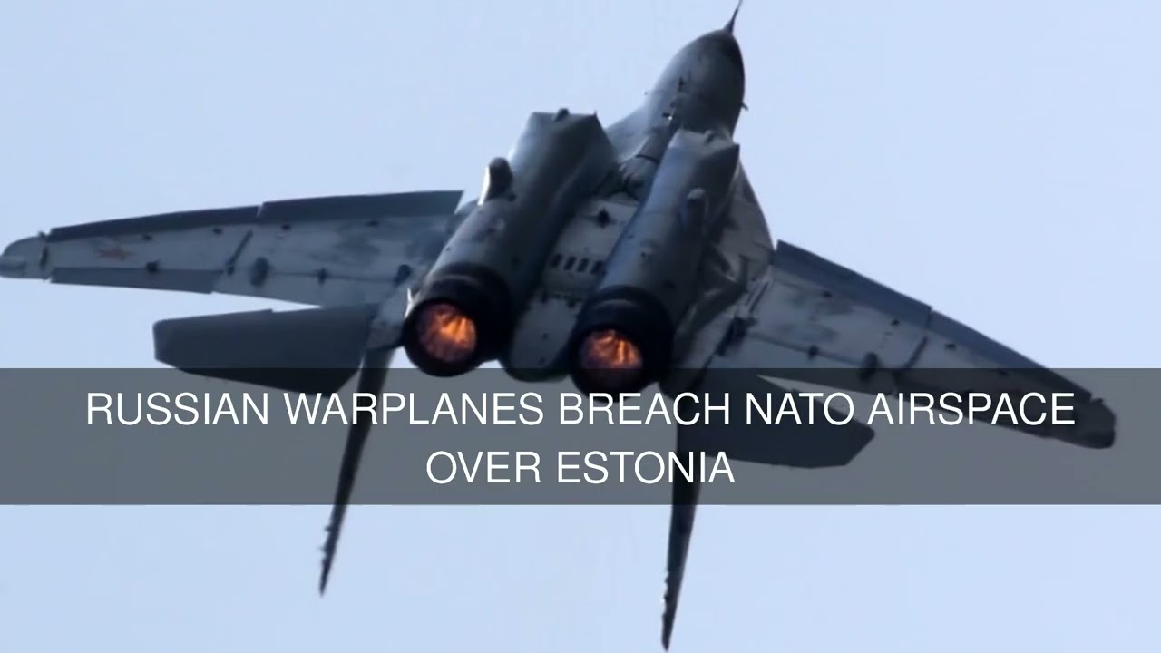 Russian warplanes breach NATO airspace over Estonia