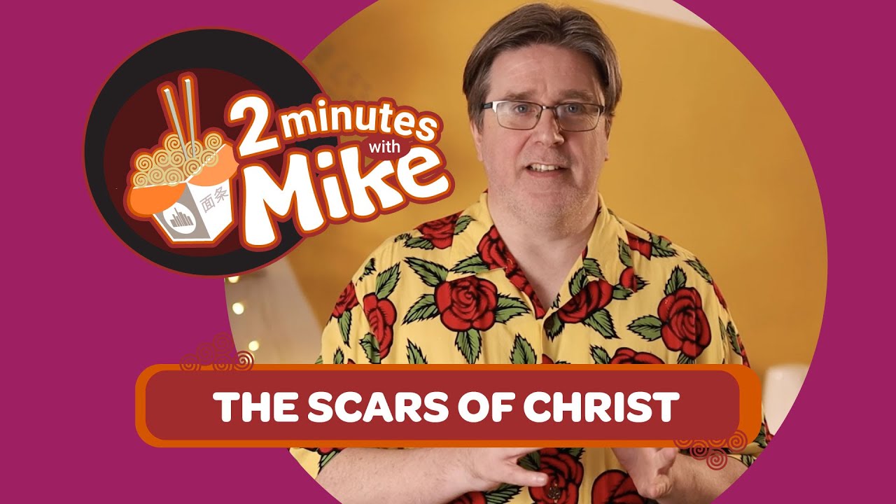 2 Minutes With Mike | The Scars of Christ
