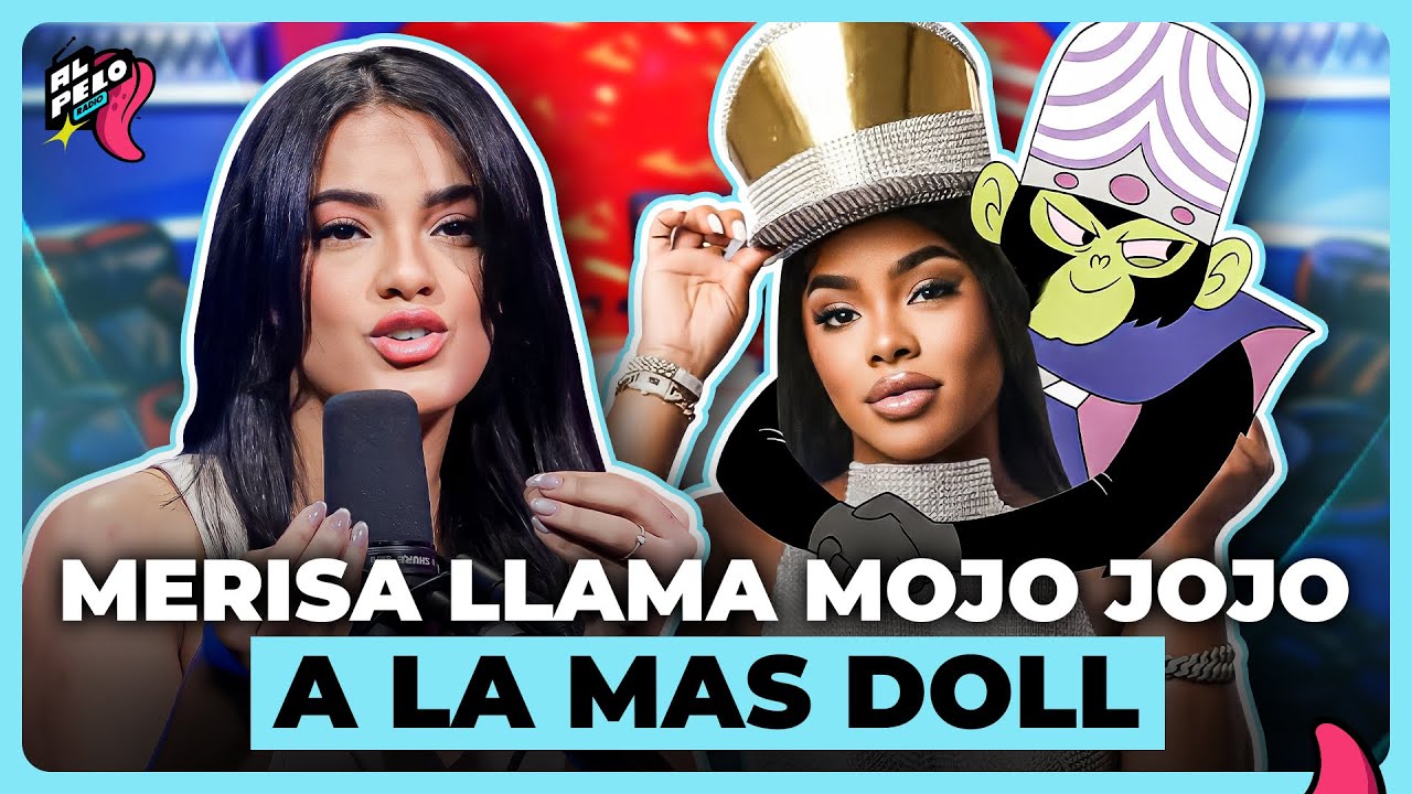 MERISA LE DA CON TO A LA MAS DOLL Y LA LLAMA MOJOJOJO “LA BAUTIZA COMO LA MAS FEA DEL GÉNERO URBANO”