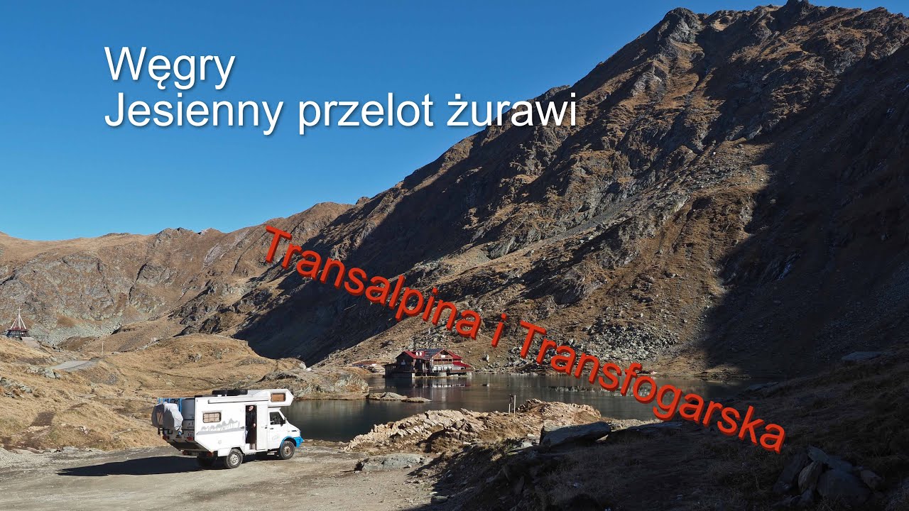 Węgry- jesienny przelot żurawi, Rumunia - Transalpina i Transfogarska. Podróż kamperem 4X4