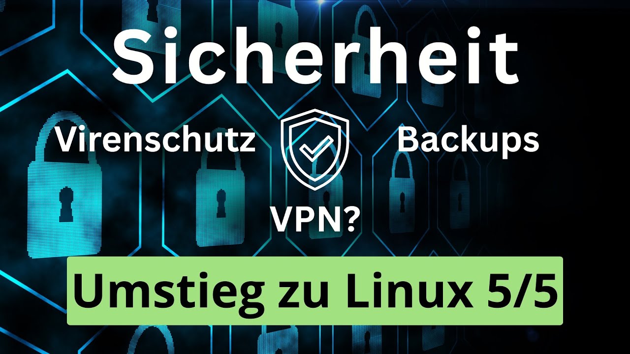 Sicherheit für Linux: Braucht man VPN und Virenschutz? - Bye Windows 10! Teil 5/5