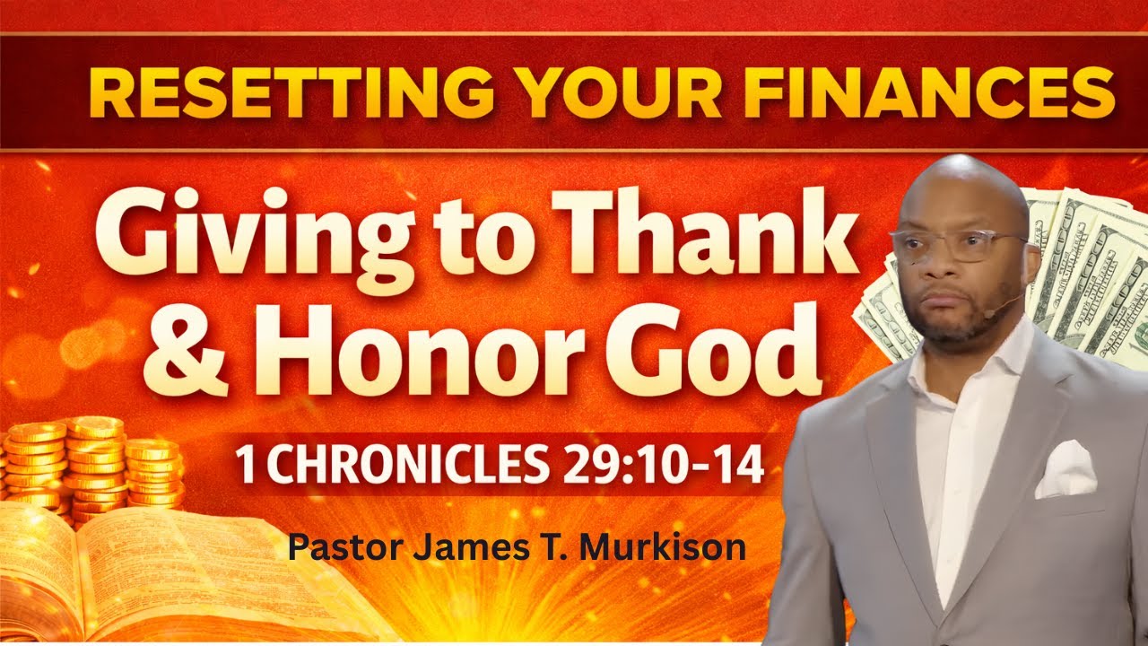 Giving to Thank and Honor God | Pastor James T. Murkison | Sunday 10:30AM Online Experience